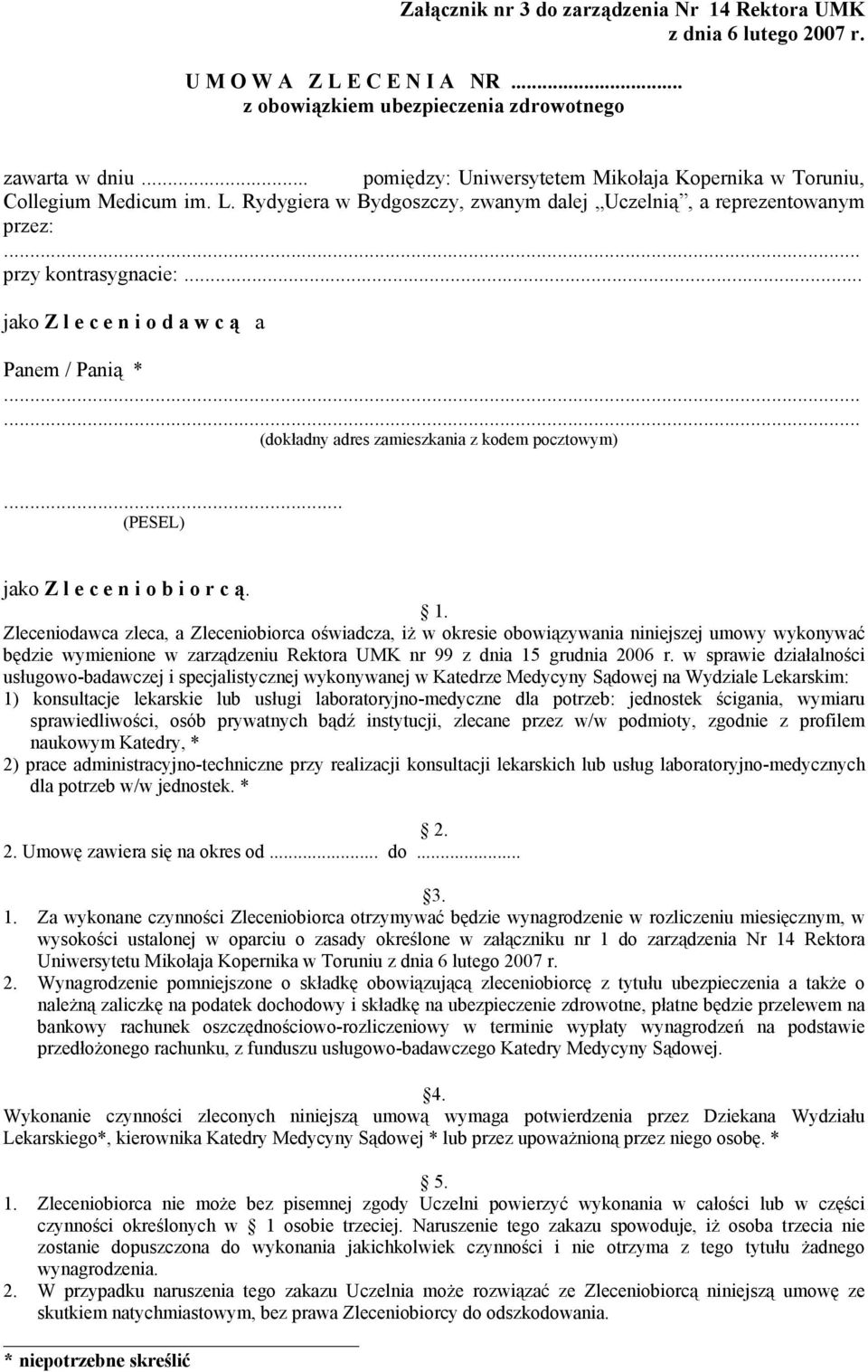 .. jako Z l e c e n i o d a w c ą a Panem / Panią * (dokładny adres zamieszkania z kodem pocztowym)... (PESEL) jako Z l e c e n i o b i o r c ą. 1.