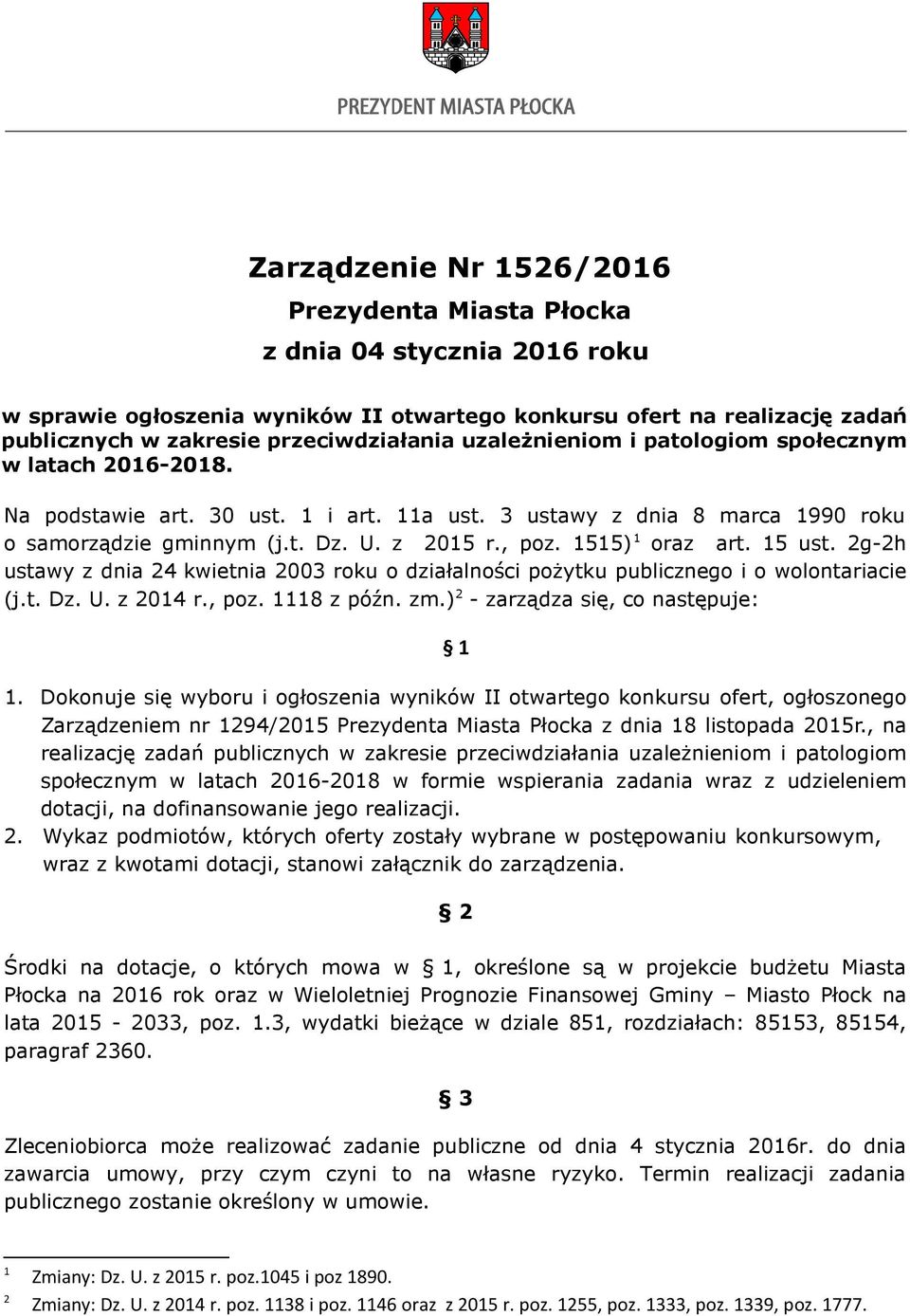 1515) 1 oraz art. 15 ust. 2g-2h ustawy z dnia 24 kwietnia 2003 roku o działalności pożytku publicznego i o wolontariacie (j.t. Dz. U. z 2014 r., poz. 1118 z późn. zm.