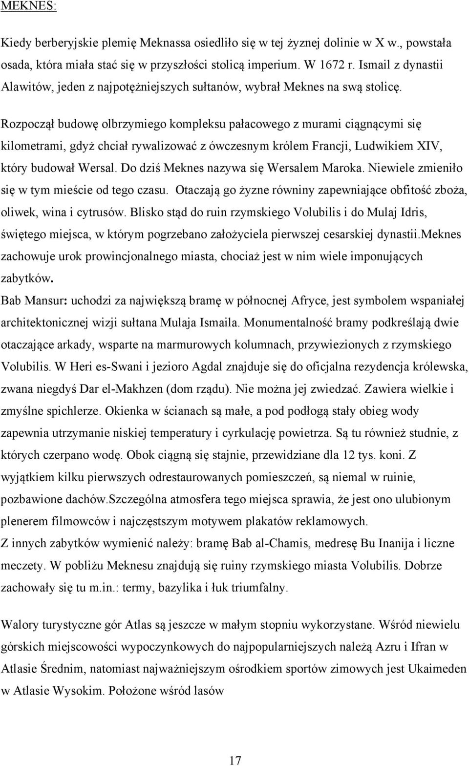 Rozpoczął budowę olbrzymiego kompleksu pałacowego z murami ciągnącymi się kilometrami, gdyż chciał rywalizować z ówczesnym królem Francji, Ludwikiem XIV, który budował Wersal.