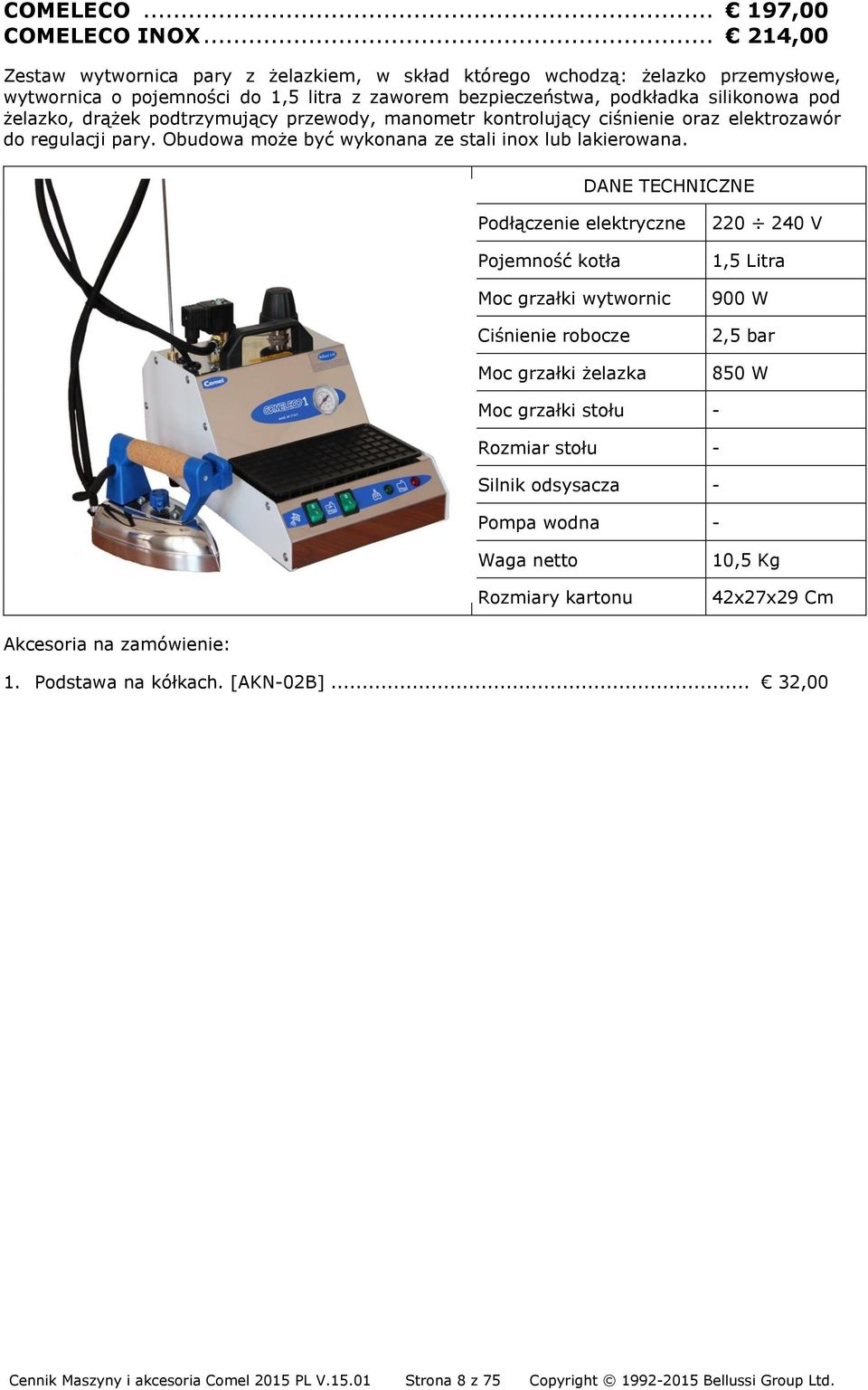 żelazko, drążek podtrzymujący przewody, manometr kontrolujący ciśnienie oraz elektrozawór do regulacji pary. Obudowa może być wykonana ze stali inox lub lakierowana.
