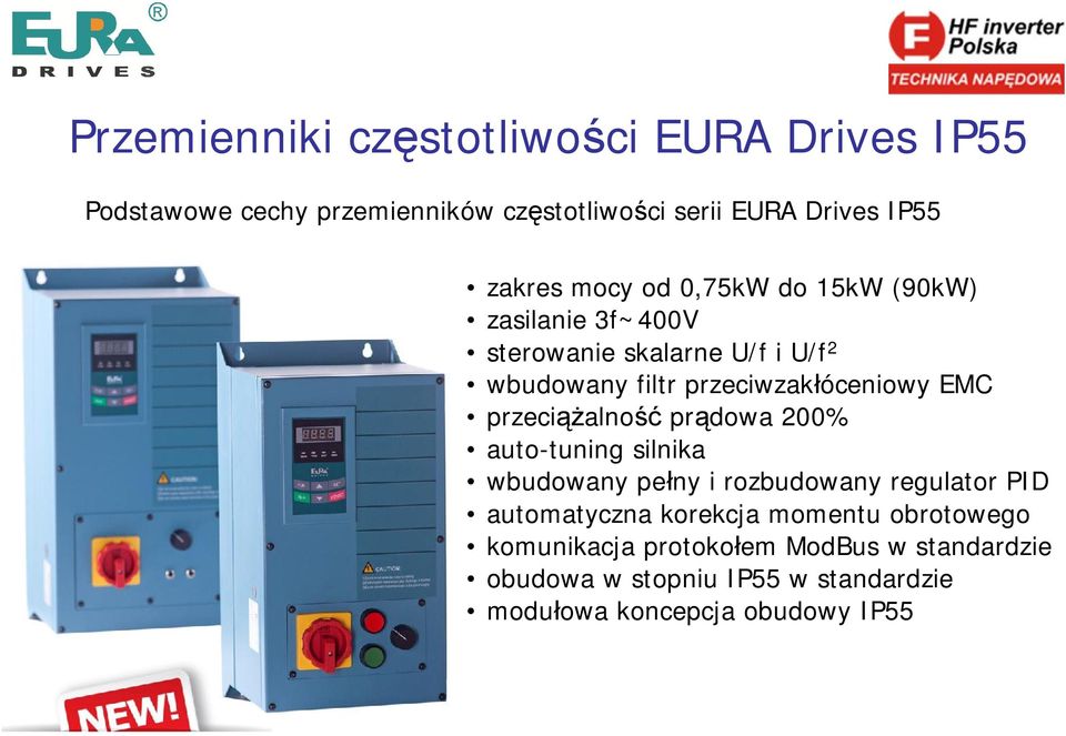 przeciążalność prądowa 200% auto-tuning silnika wbudowany pełny i rozbudowany regulator PID automatyczna korekcja momentu