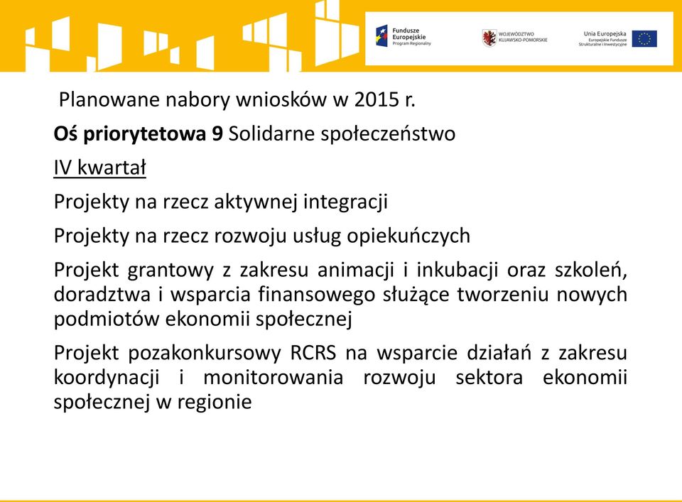 rozwoju usług opiekuńczych Projekt grantowy z zakresu animacji i inkubacji oraz szkoleń, doradztwa i wsparcia