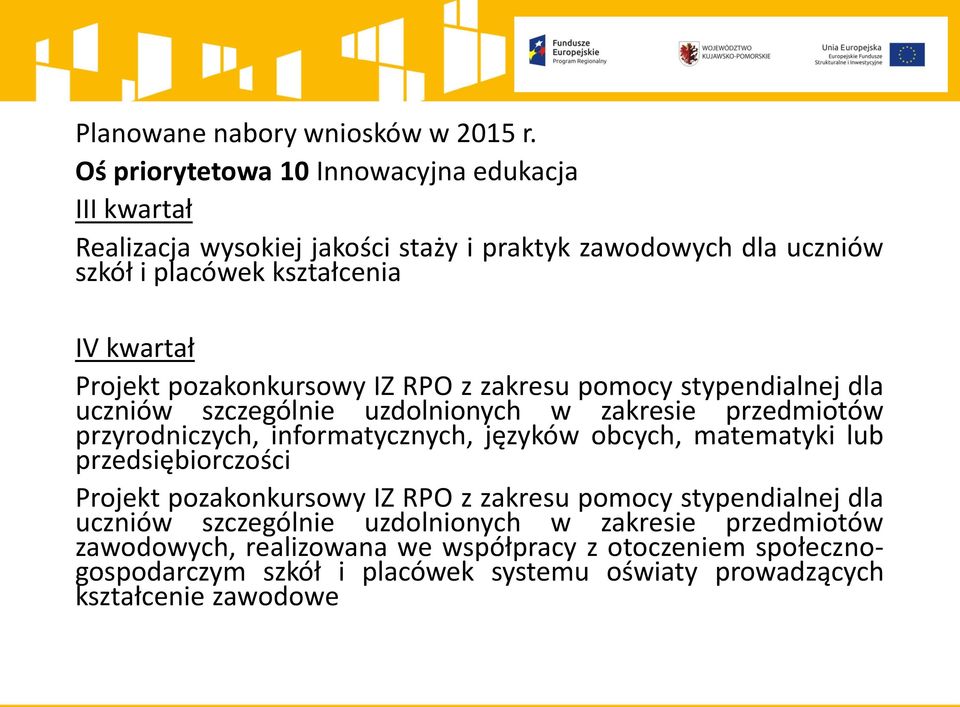 Projekt pozakonkursowy IZ RPO z zakresu pomocy stypendialnej dla uczniów szczególnie uzdolnionych w zakresie przedmiotów przyrodniczych, informatycznych, języków
