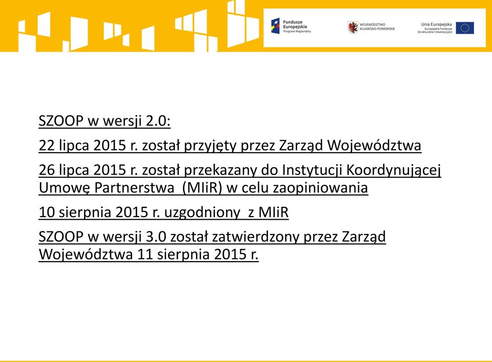 został przekazany do Instytucji Koordynującej Umowę Partnerstwa (MIiR) w