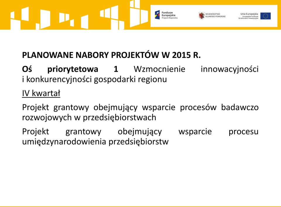 regionu IV kwartał Projekt grantowy obejmujący wsparcie procesów badawczo