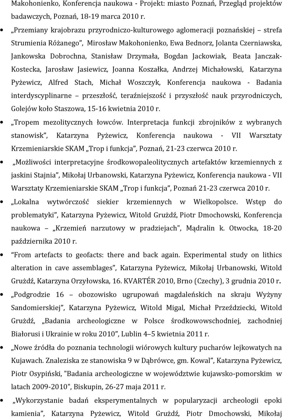 Bogdan Jackowiak, Beata Janczak- Kostecka, Jarosław Jasiewicz, Joanna Koszałka, Andrzej Michałowski, Katarzyna Pyżewicz, Alfred Stach, Michał Woszczyk, Konferencja naukowa - Badania