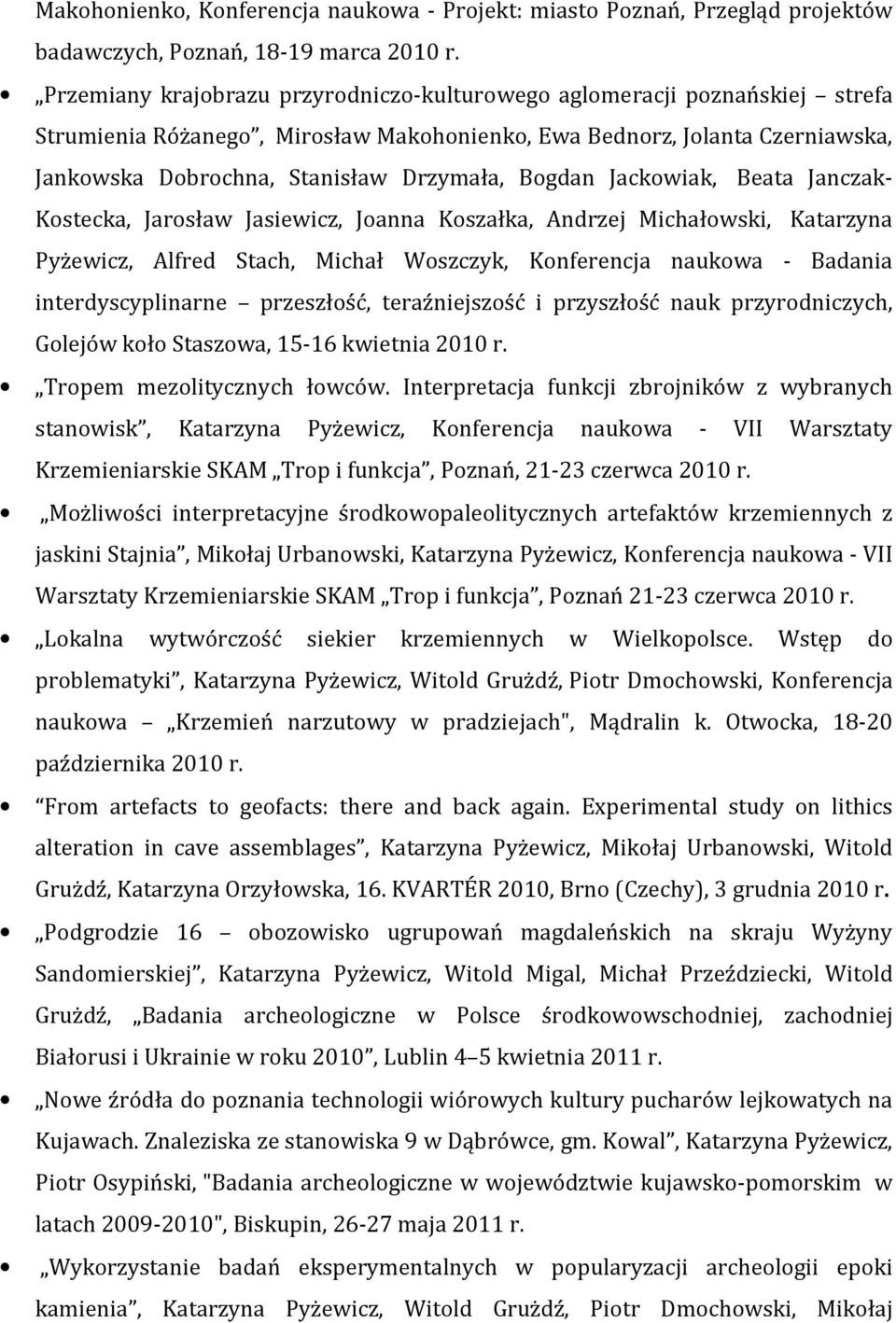 Bogdan Jackowiak, Beata Janczak- Kostecka, Jarosław Jasiewicz, Joanna Koszałka, Andrzej Michałowski, Katarzyna Pyżewicz, Alfred Stach, Michał Woszczyk, Konferencja naukowa - Badania