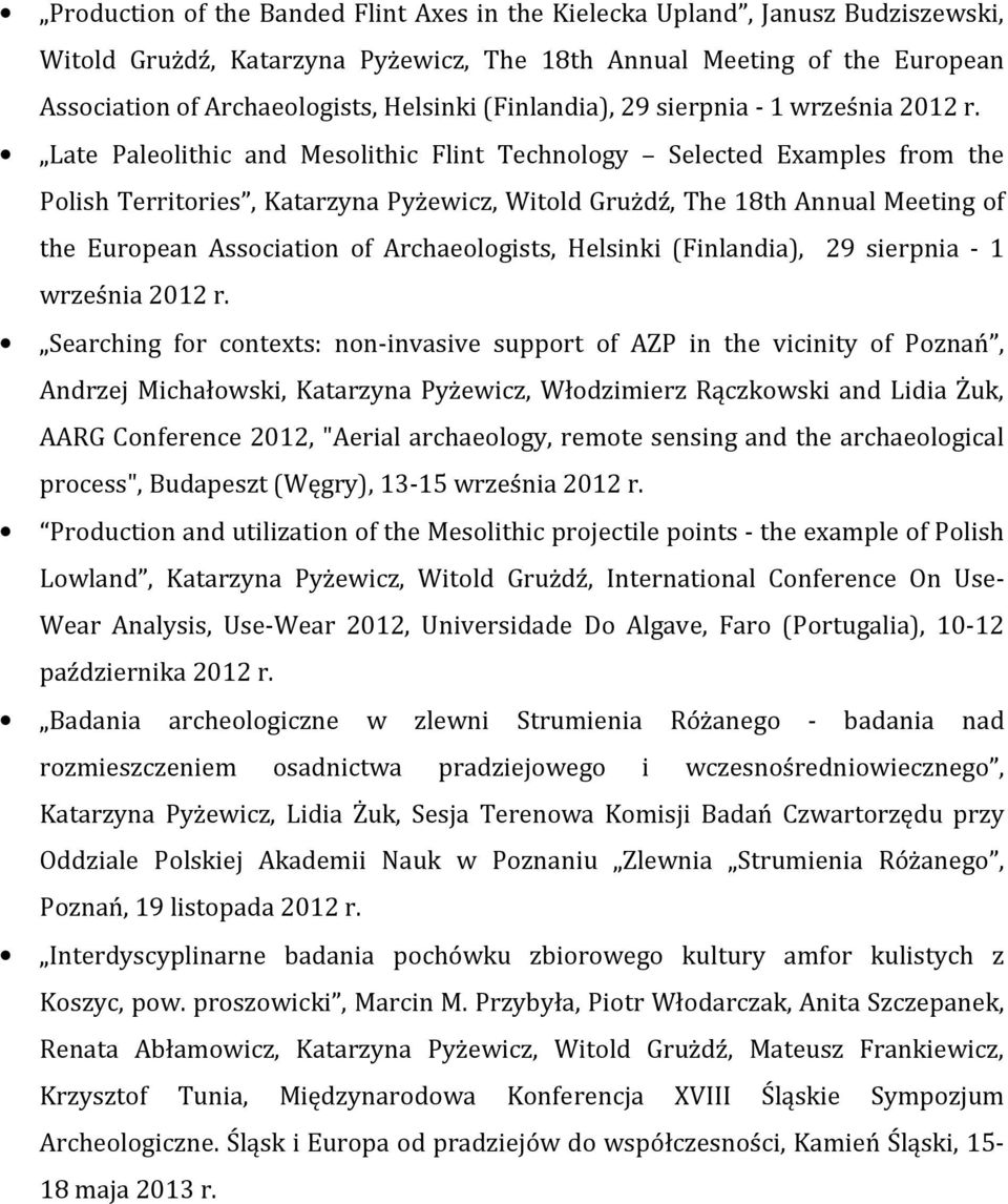 Late Paleolithic and Mesolithic Flint Technology Selected Examples from the Polish Territories, Katarzyna Pyżewicz, Witold Grużdź, The 18th Annual Meeting of the European Association of