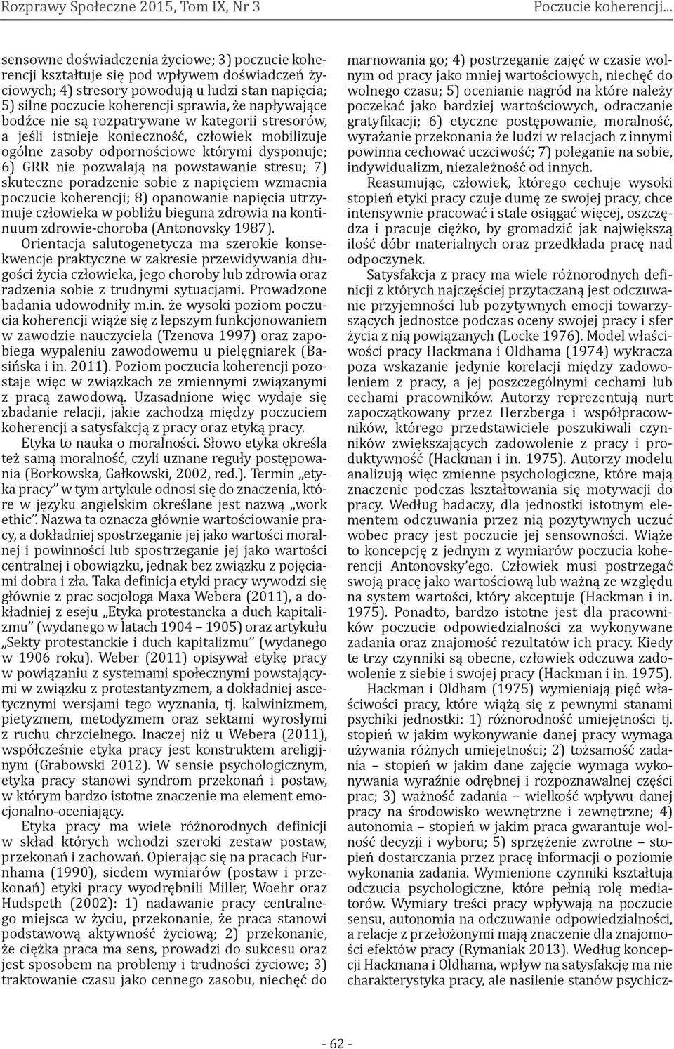 stresu; 7) skuteczne poradzenie sobie z napięciem wzmacnia poczucie koherencji; 8) opanowanie napięcia utrzymuje człowieka w pobliżu bieguna zdrowia na kontinuum zdrowie-choroba (Antonovsky 1987).