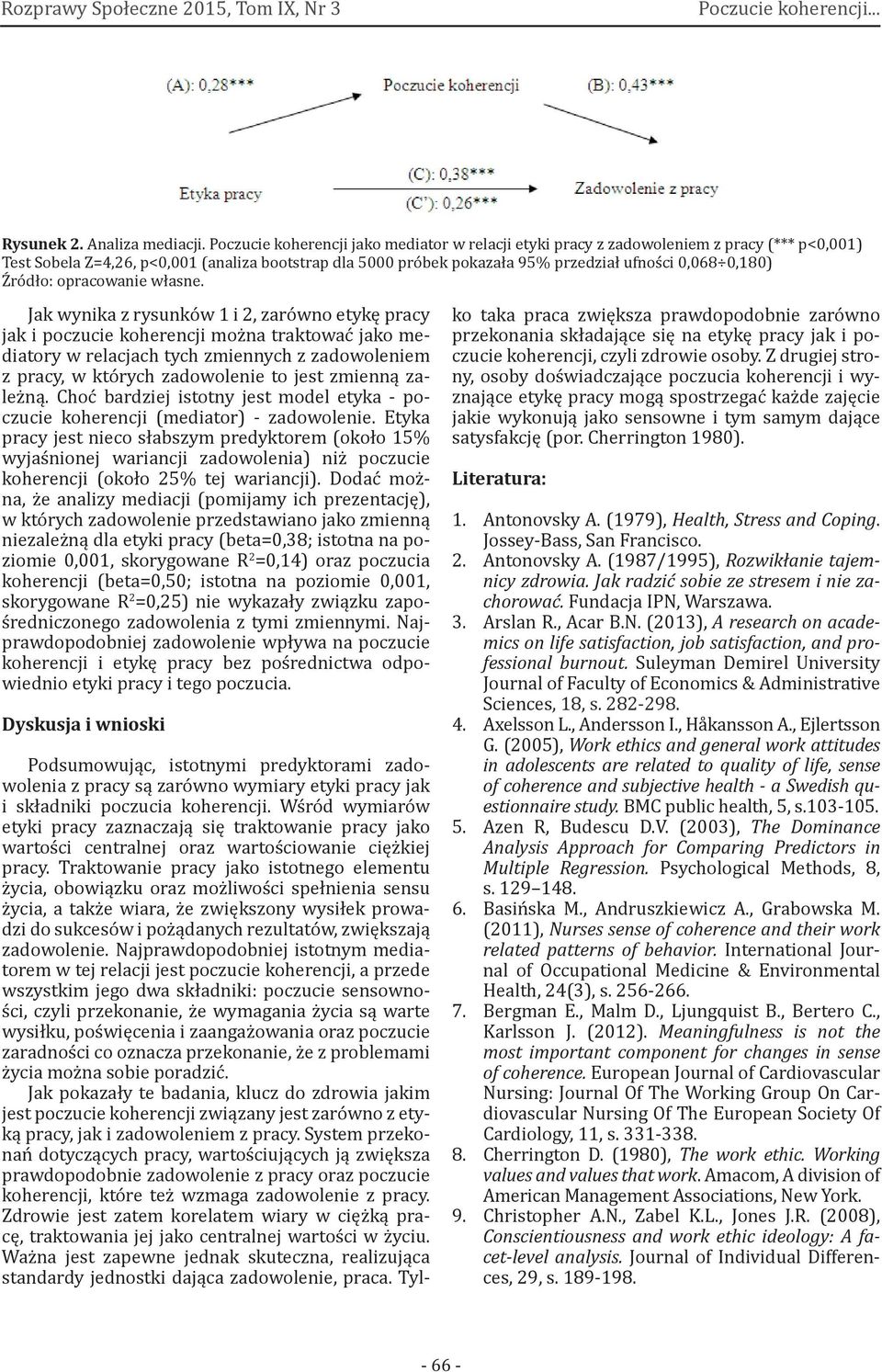 Jak wynika z rysunków 1 i 2, zarówno etykę pracy jak i poczucie koherencji można traktować jako mediatory w relacjach tych zmiennych z zadowoleniem z pracy, w których zadowolenie to jest zmienną