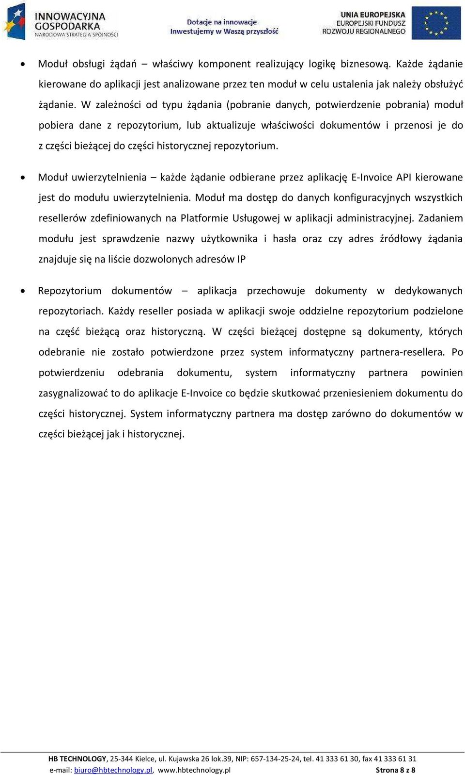 historycznej repozytorium. Moduł uwierzytelnienia każde żądanie odbierane przez aplikację E-Invoice API kierowane jest do modułu uwierzytelnienia.