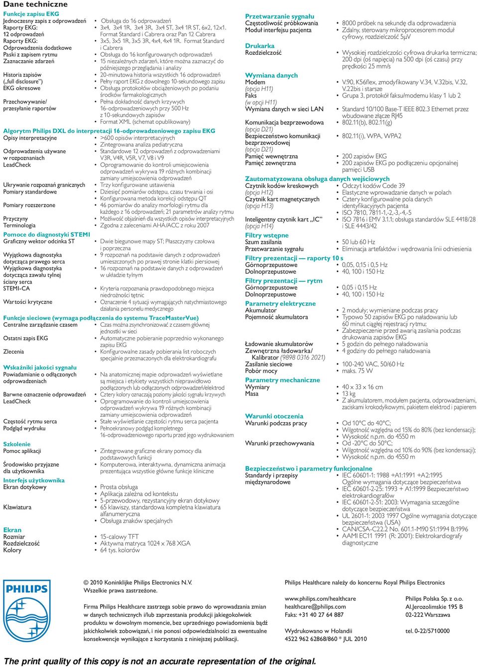 Format Standard Odprowadzenia dodatkowe i Cabrera Paski z zapisem rytmu Obsługa do 16 konfigurowanych odprowadzeń Zaznaczanie zdarzeń 15 niezależnych zdarzeń, które można zaznaczyć do późniejszego