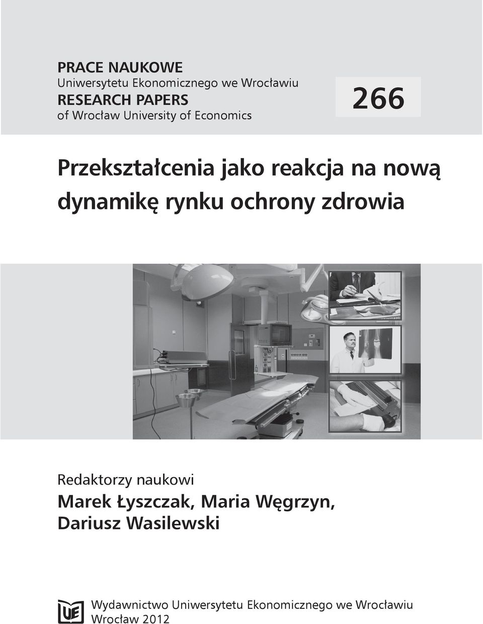 dynamikę rynku ochrony zdrowia Redaktorzy naukowi Marek Łyszczak, Maria