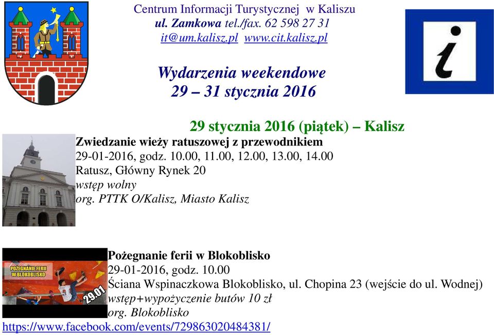 pl Wydarzenia weekendowe 29 31 stycznia 2016 29 stycznia 2016 (piątek) Kalisz Zwiedzanie wieży ratuszowej z przewodnikiem 29-01-2016, godz. 10.