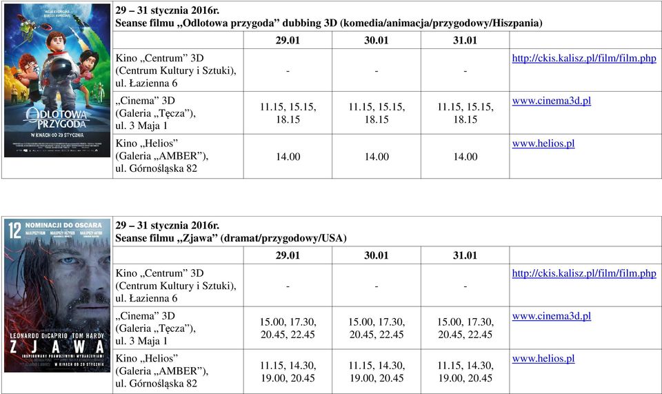 15 11.15, 15.15, 18.15 11.15, 15.15, 18.15 14.00 14.00 14.00  Seanse filmu Zjawa (dramat/przygodowy/usa) 15.