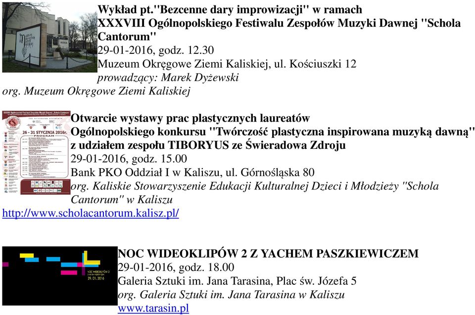 Muzeum Okręgowe Ziemi Kaliskiej Otwarcie wystawy prac plastycznych laureatów Ogólnopolskiego konkursu ''Twórczość plastyczna inspirowana muzyką dawną'' z udziałem zespołu TIBORYUS ze Świeradowa