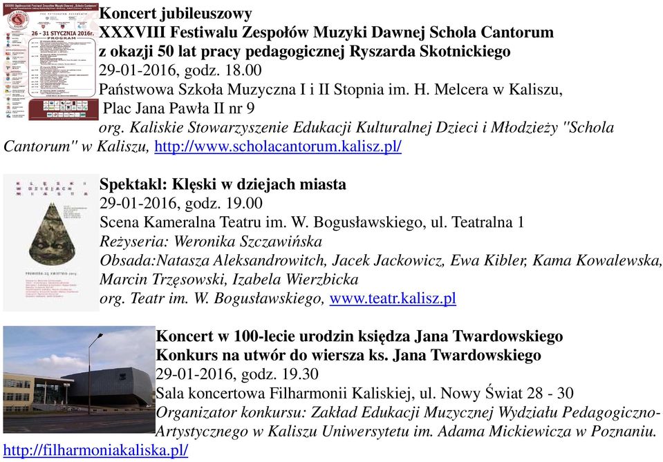 Kaliskie Stowarzyszenie Edukacji Kulturalnej Dzieci i Młodzieży ''Schola Cantorum'' w Kaliszu, http://www.scholacantorum.kalisz.pl/ Spektakl: Klęski w dziejach miasta 29-01-2016, godz. 19.
