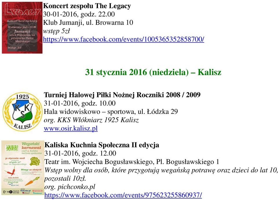 00 Hala widowiskowo sportowa, ul. Łódzka 29 org. KKS Włókniarz 1925 Kalisz www.osir.kalisz.pl Kaliska Kuchnia Społeczna II edycja 31-01-2016, godz. 12.