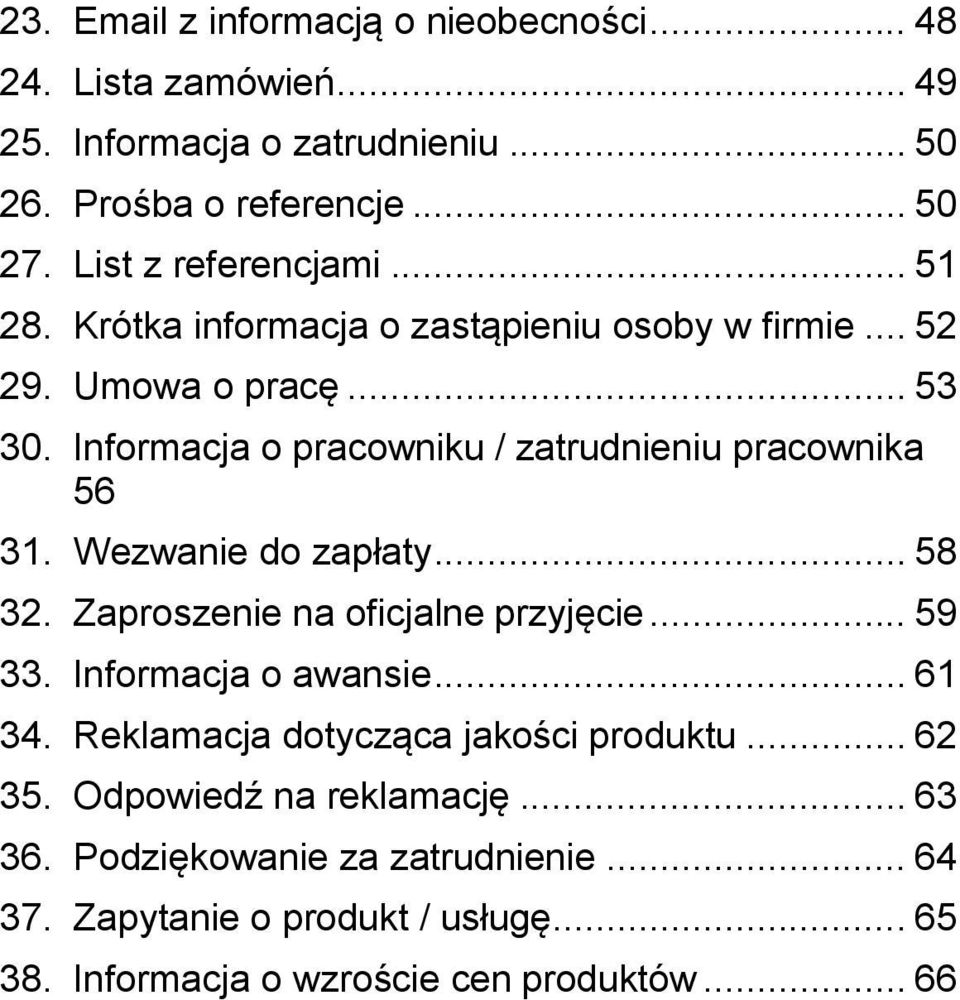 Informacja o pracowniku / zatrudnieniu pracownika 56 31. Wezwanie do zapłaty... 58 32. Zaproszenie na oficjalne przyjęcie... 59 33. Informacja o awansie.