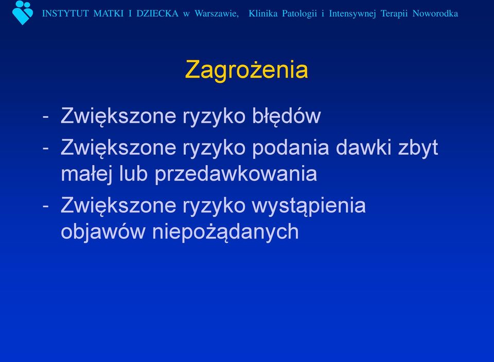 małej lub przedawkowania - Zwiększone