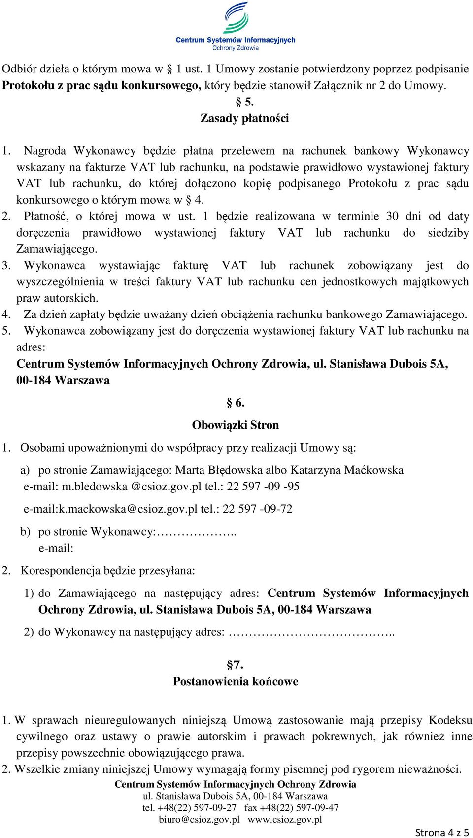 podpisanego Protokołu z prac sądu konkursowego o którym mowa w 4. 2. Płatność, o której mowa w ust.