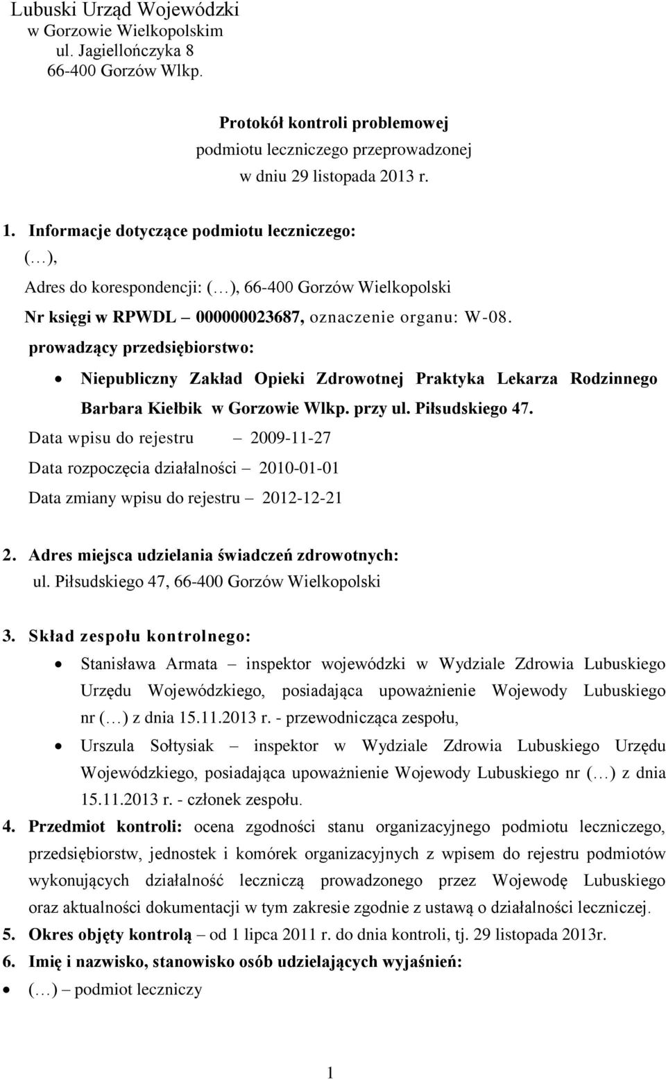 prowadzący przedsiębiorstwo: Niepubliczny Zakład Opieki Zdrowotnej Praktyka Lekarza Rodzinnego Barbara Kiełbik w Gorzowie Wlkp. przy ul. Piłsudskiego 47.