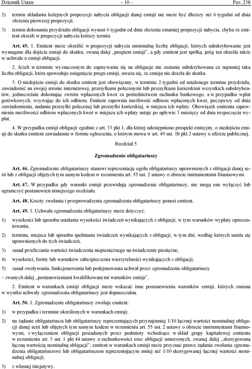 tygodni od dnia złożenia ostatniej propozycji nabycia, chyba że emitent określi w propozycji nabycia krótszy termin. Art. 45. 1.