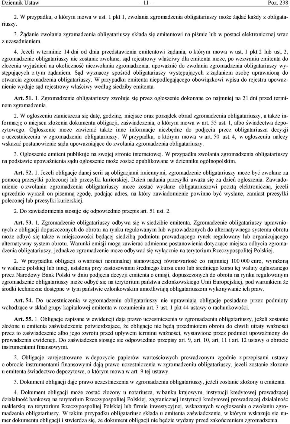 Jeżeli w terminie 14 dni od dnia przedstawienia emitentowi żądania, o którym mowa w ust. 1 pkt 2 lub ust.