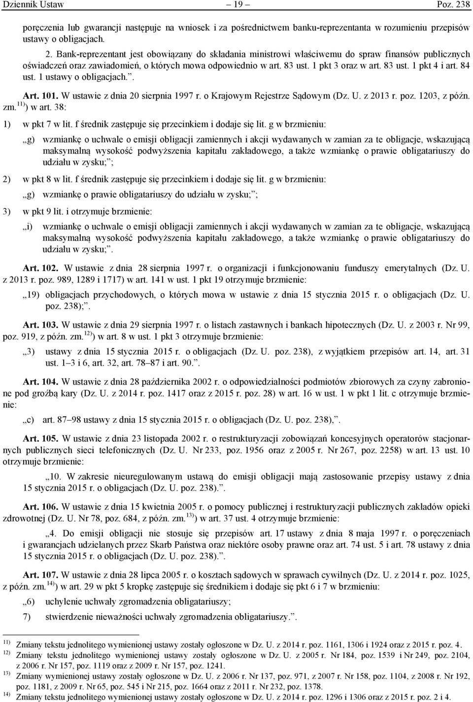 11) ) w art. 38: 1) w pkt 7 w lit. f średnik zastępuje się przecinkiem i dodaje się lit.