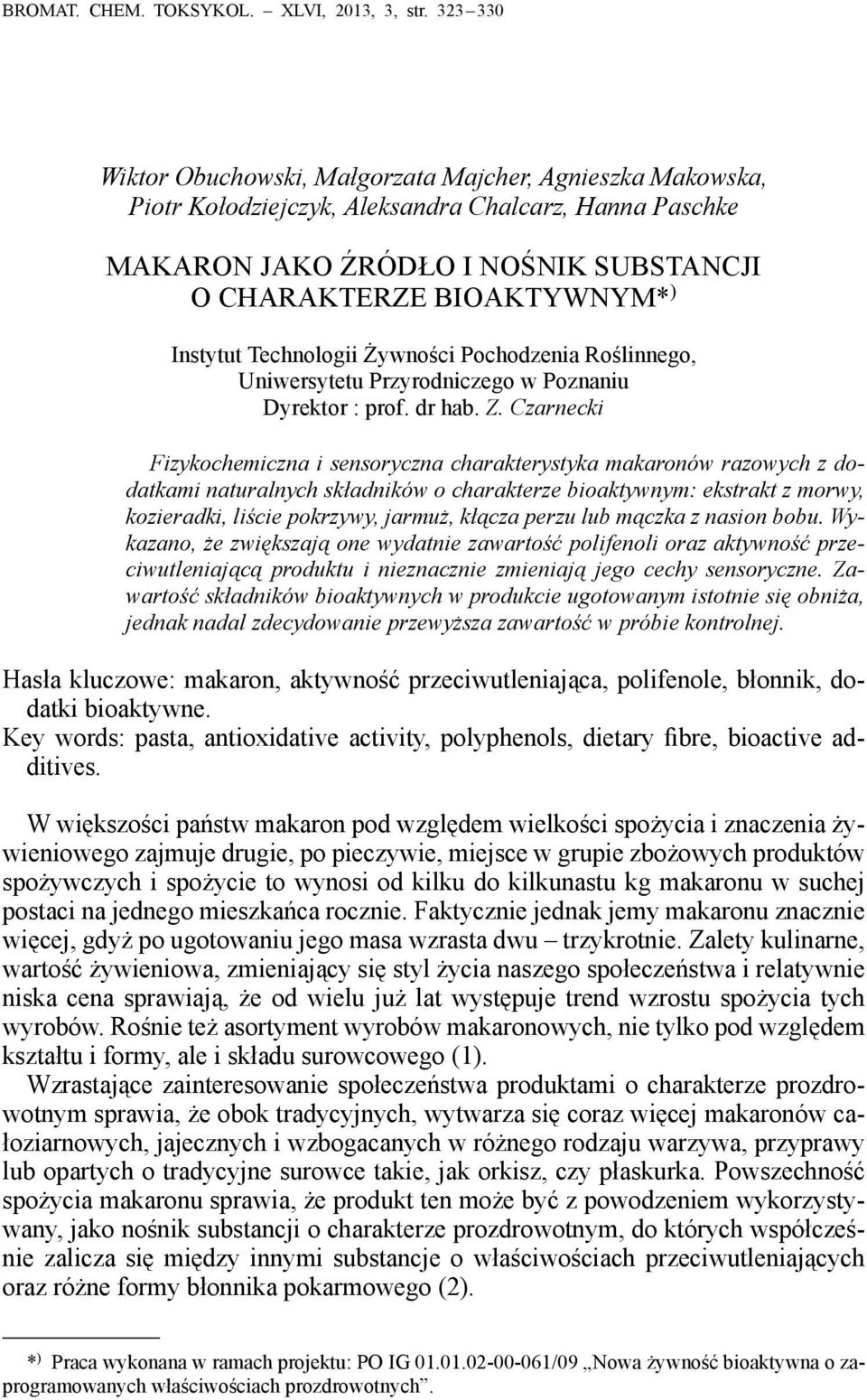 Instytut Technologii Żywności Pochodzenia Roślinnego, Uniwersytetu Przyrodniczego w Poznaniu Dyrektor : prof. dr hab. Z.