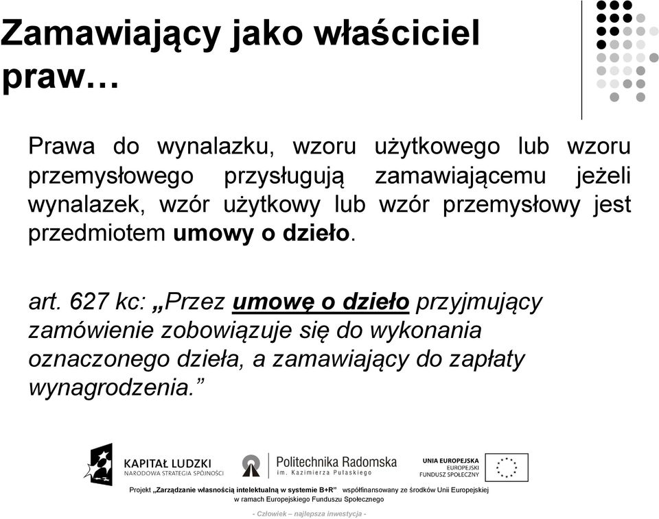 przemysłowy jest przedmiotem umowy o dzieło. art.