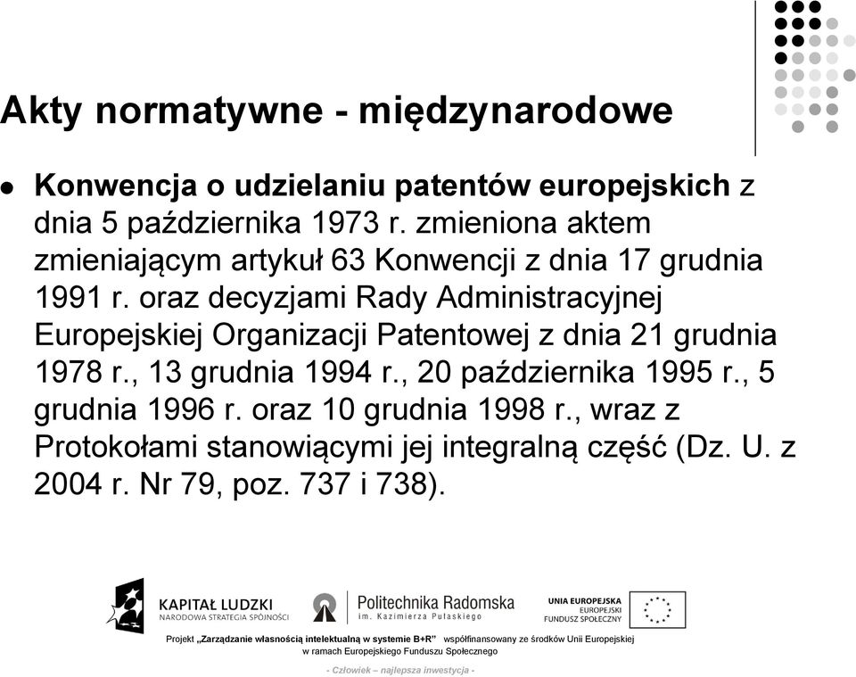 oraz decyzjami Rady Administracyjnej Europejskiej Organizacji Patentowej z dnia 21 grudnia 1978 r.