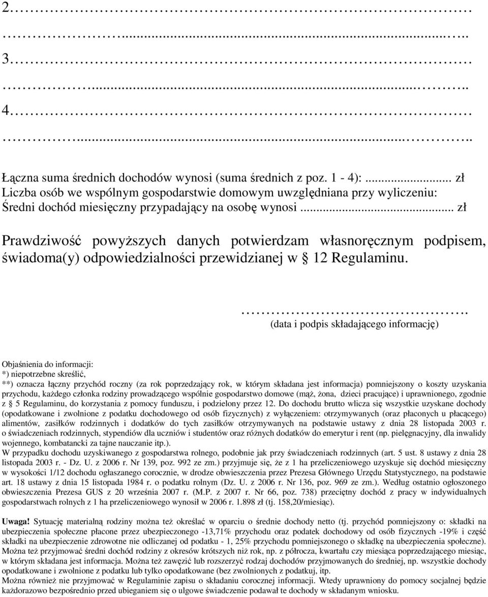 .. zł Prawdziwość powyŝszych danych potwierdzam własnoręcznym podpisem, świadoma(y) odpowiedzialności przewidzianej w 12 Regulaminu.