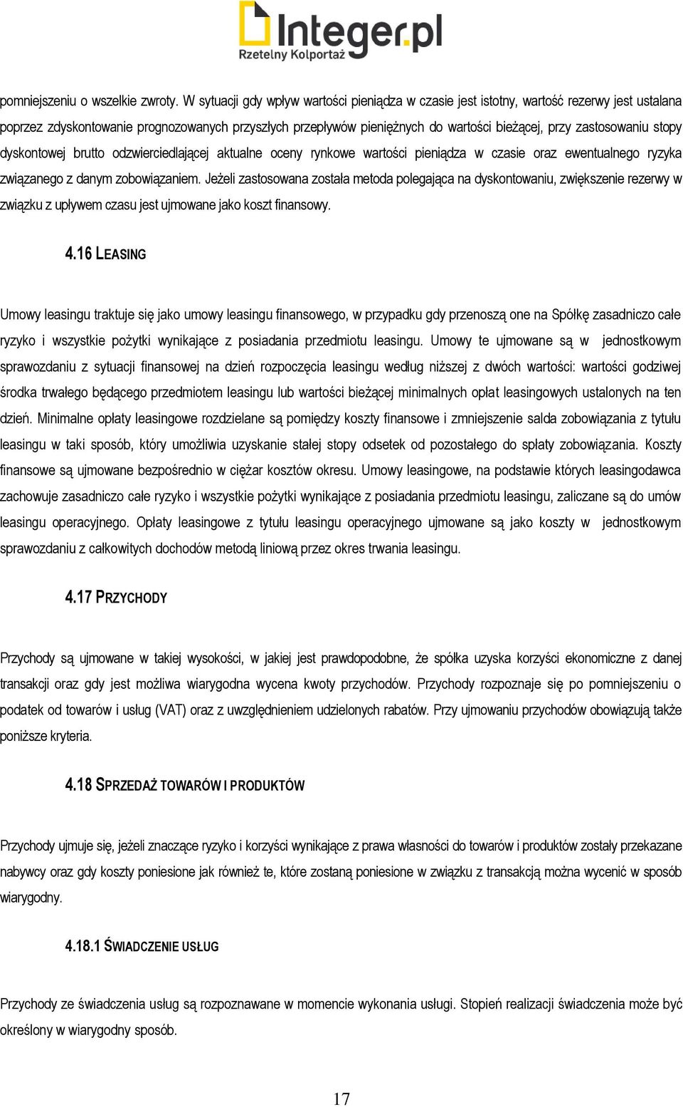 zastosowaniu stopy dyskontowej brutto odzwierciedlającej aktualne oceny rynkowe wartości pieniądza w czasie oraz ewentualnego ryzyka związanego z danym zobowiązaniem.