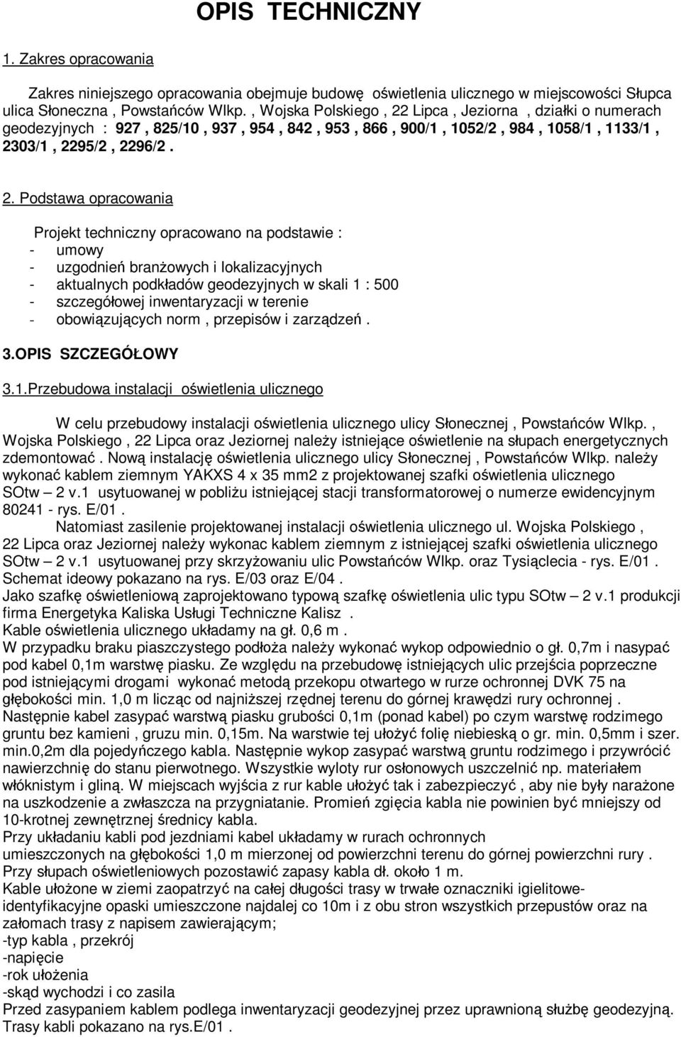 Lipca, Jeziorna, działki o numerach geodezyjnych : 927, 825/10, 937, 954, 842, 953, 866, 900/1, 1052/2, 984, 1058/1, 1133/1, 23