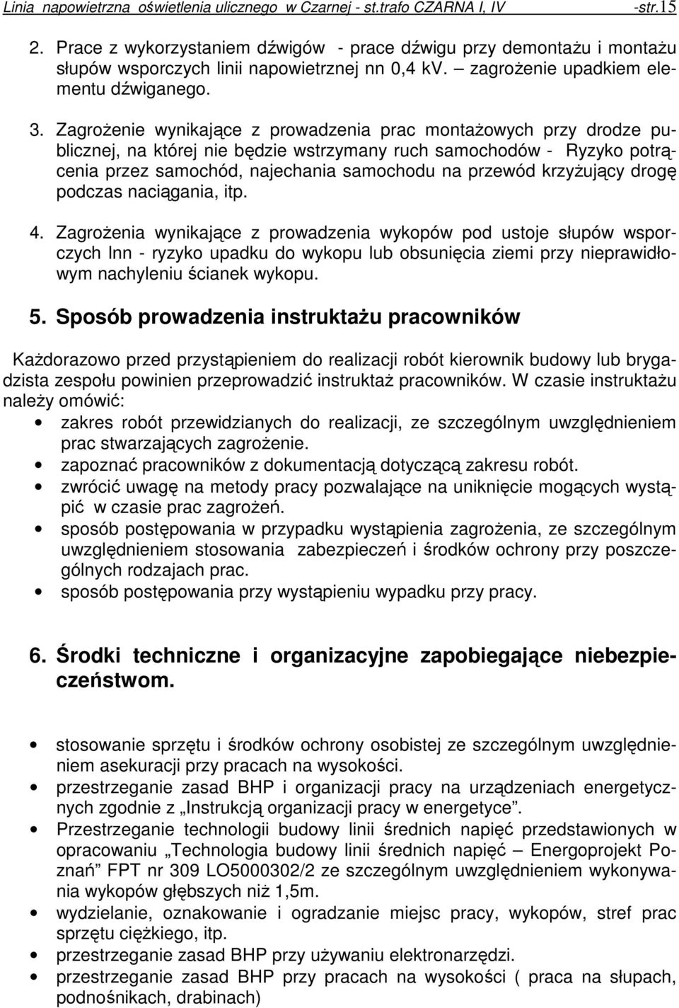 krzyŝujący drogę podczas naciągania, itp. 4.