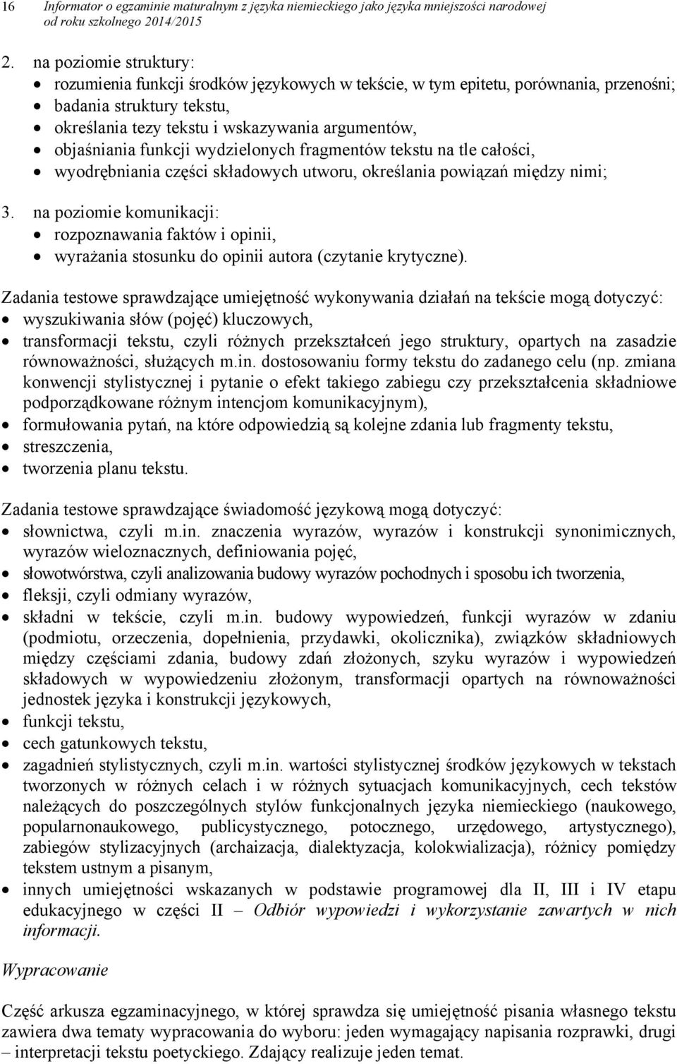 funkcji wydzielonych fragmentów tekstu na tle całości, wyodrębniania części składowych utworu, określania powiązań między nimi; 3.