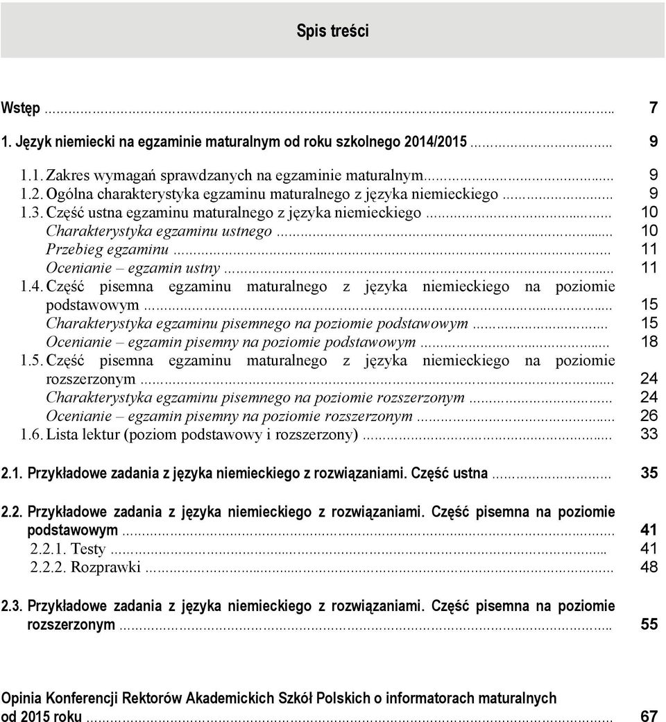 Część pisemna egzaminu maturalnego z języka niemieckiego na poziomie podstawowym.... 15 Charakterystyka egzaminu pisemnego na poziomie podstawowym.