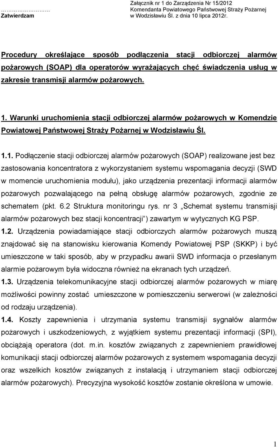 Warunki uruchomienia stacji odbiorczej alarmów pożarowych w Komendzie Powiatowej Państwowej Straży Pożarnej w Wodzisławiu Śl. 1.