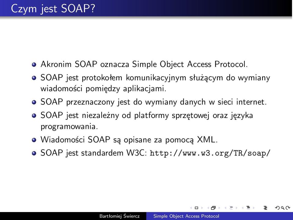 SOAP przeznaczony jest do wymiany danych w sieci internet.