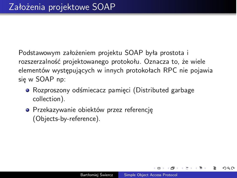 Oznacza to, że wiele elementów występujących w innych protokołach RPC nie pojawia