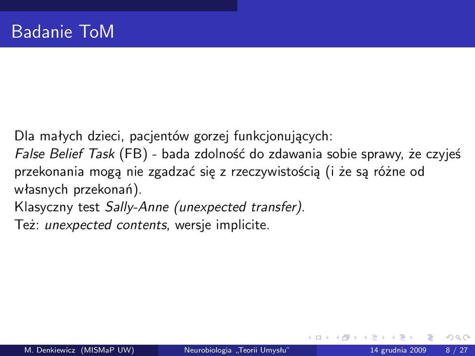 że są różne od własnych przekonań). Klasyczny test Sally-Anne (unexpected transfer).