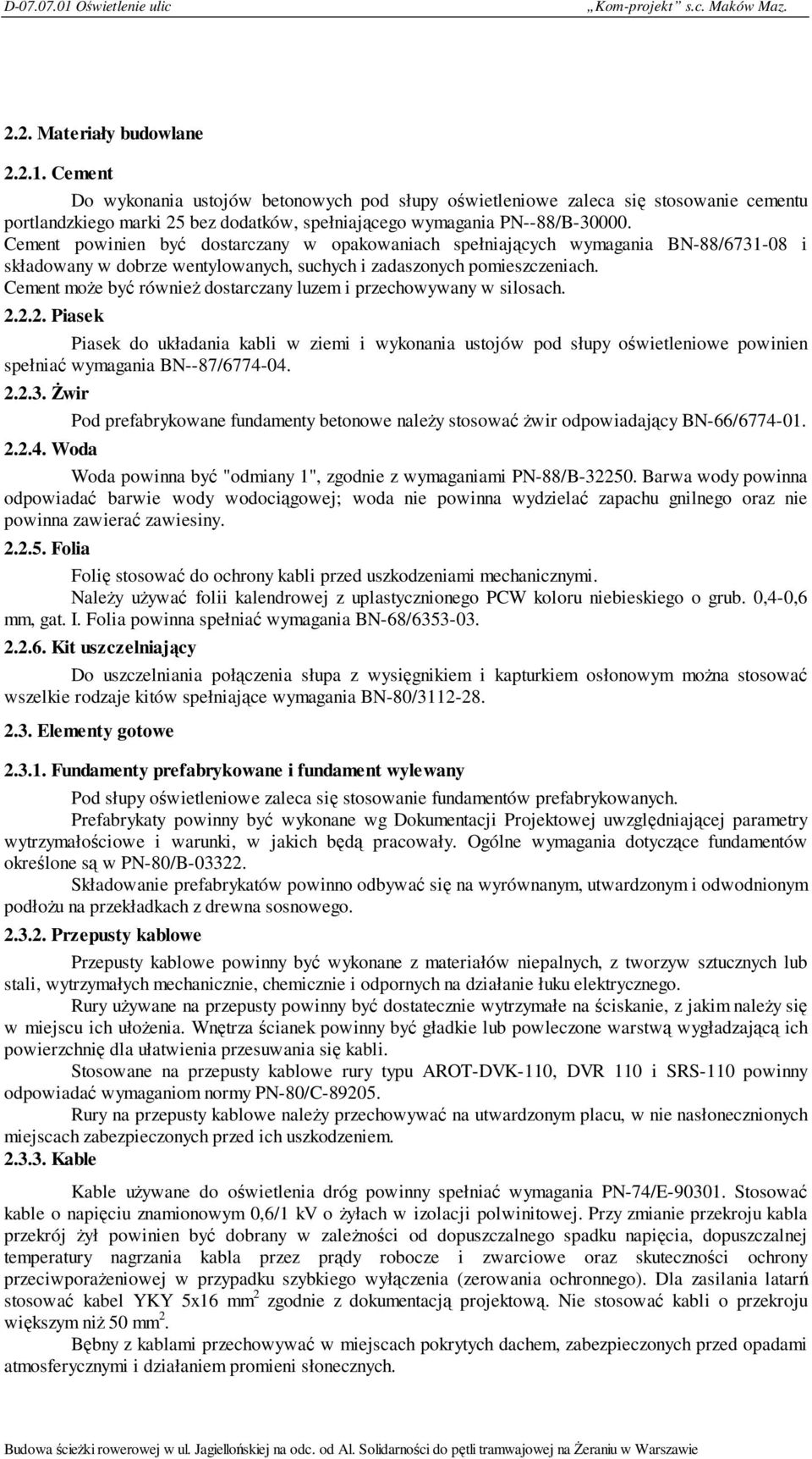 Cement może być również dostarczany luzem i przechowywany w silosach. 2.