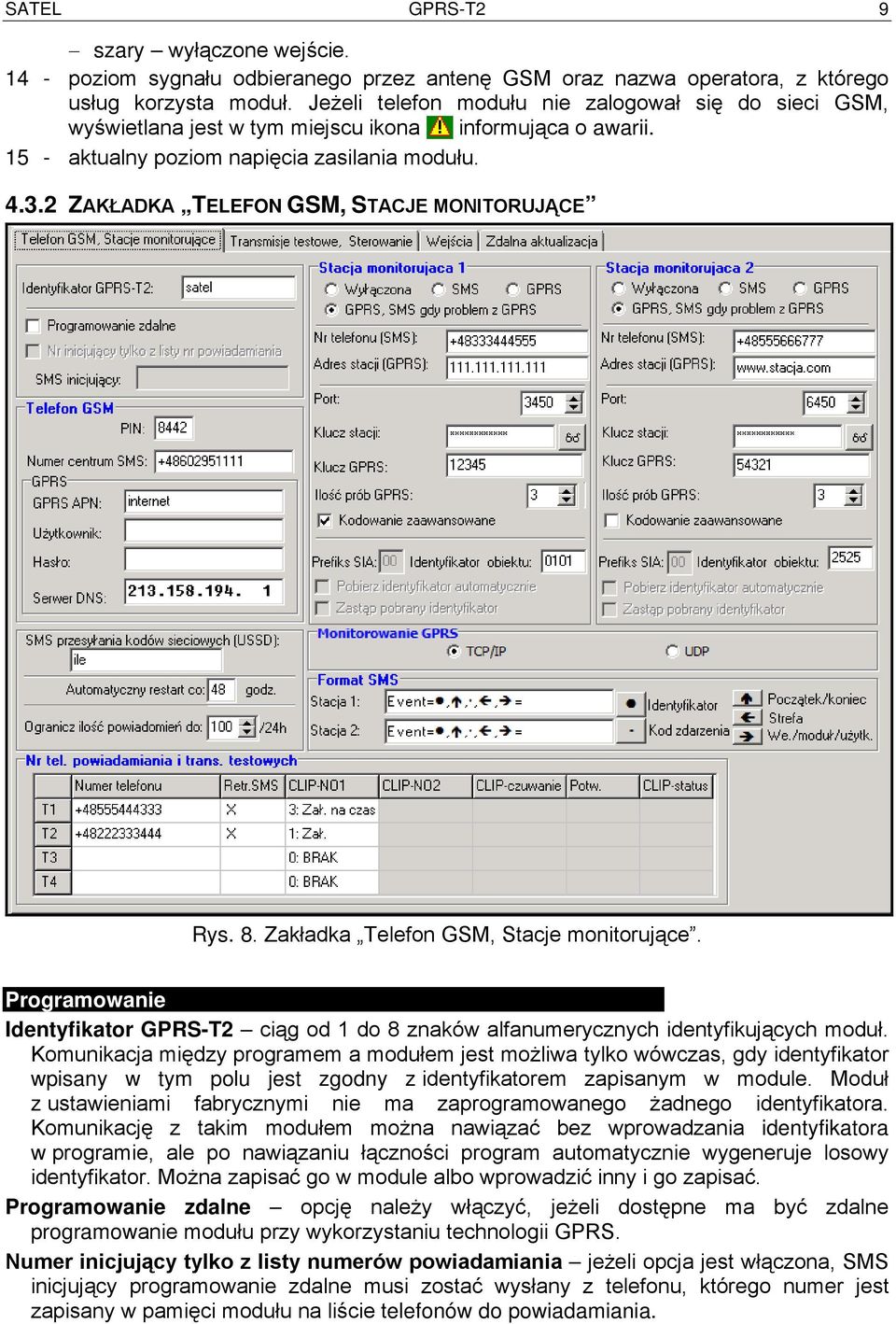 2 ZAKŁADKA TELEFON GSM, STACJE MONITORUJĄCE Rys. 8. Zakładka Telefon GSM, Stacje monitorujące. Programowanie Identyfikator GPRS-T2 ciąg od 1 do 8 znaków alfanumerycznych identyfikujących moduł.