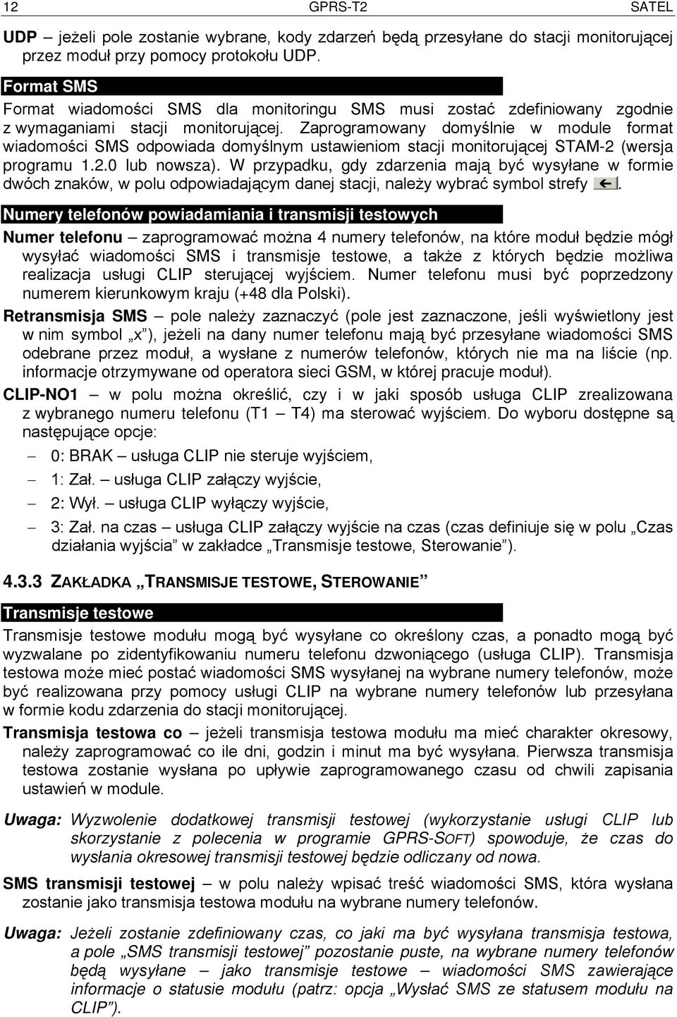 Zaprogramowany domyślnie w module format wiadomości SMS odpowiada domyślnym ustawieniom stacji monitorującej STAM-2 (wersja programu 1.2.0 lub nowsza).