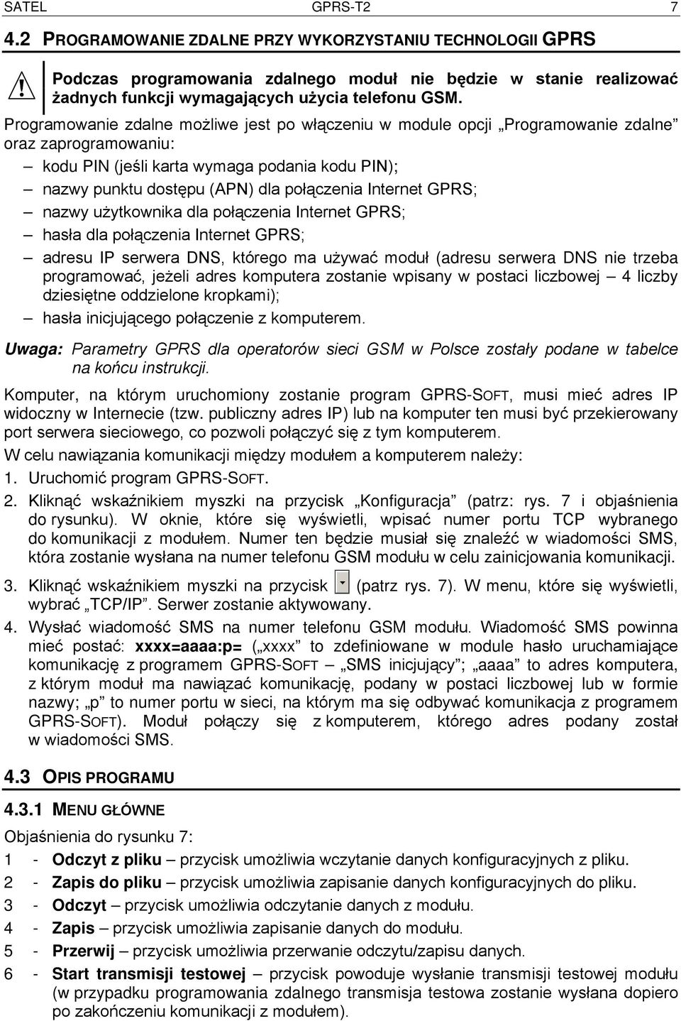 Internet GPRS; nazwy użytkownika dla połączenia Internet GPRS; hasła dla połączenia Internet GPRS; adresu IP serwera DNS, którego ma używać moduł (adresu serwera DNS nie trzeba programować, jeżeli