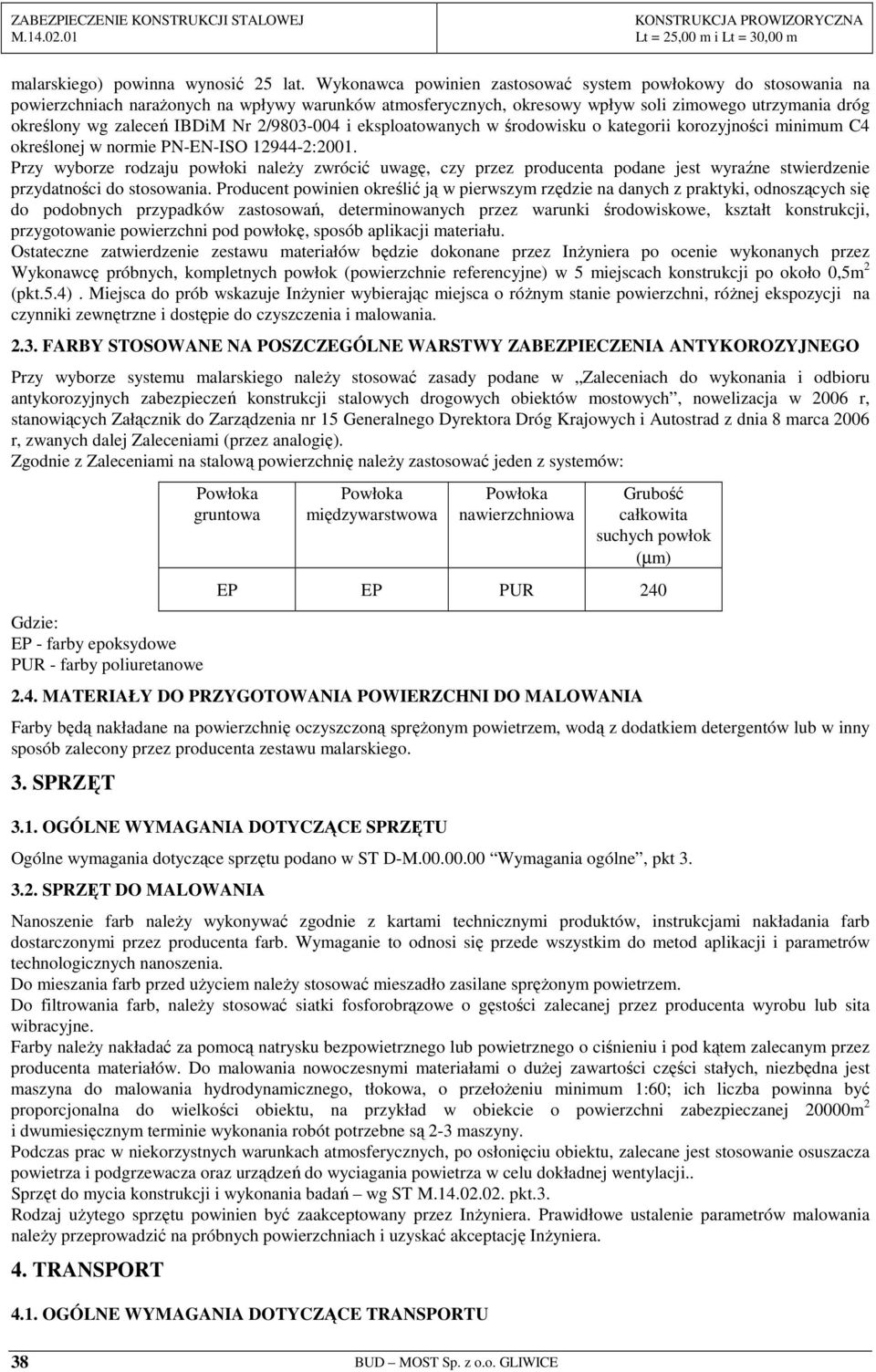 Nr 2/9803-004 i eksploatowanych w środowisku o kategorii korozyjności minimum C4 określonej w normie PN-EN-ISO 12944-2:2001.