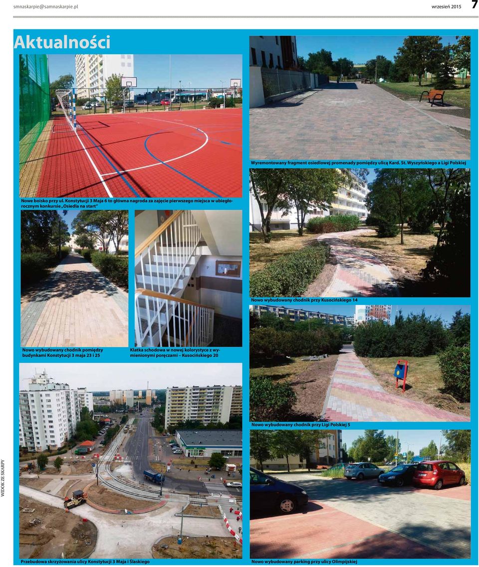 Konstytucji 3 Maja 6 to główna nagroda za zajęcie pierwszego miejsca w ubiegłorocznym konkursie Osiedla na start Nowo wybudowany chodnik przy Kusocińskiego 14