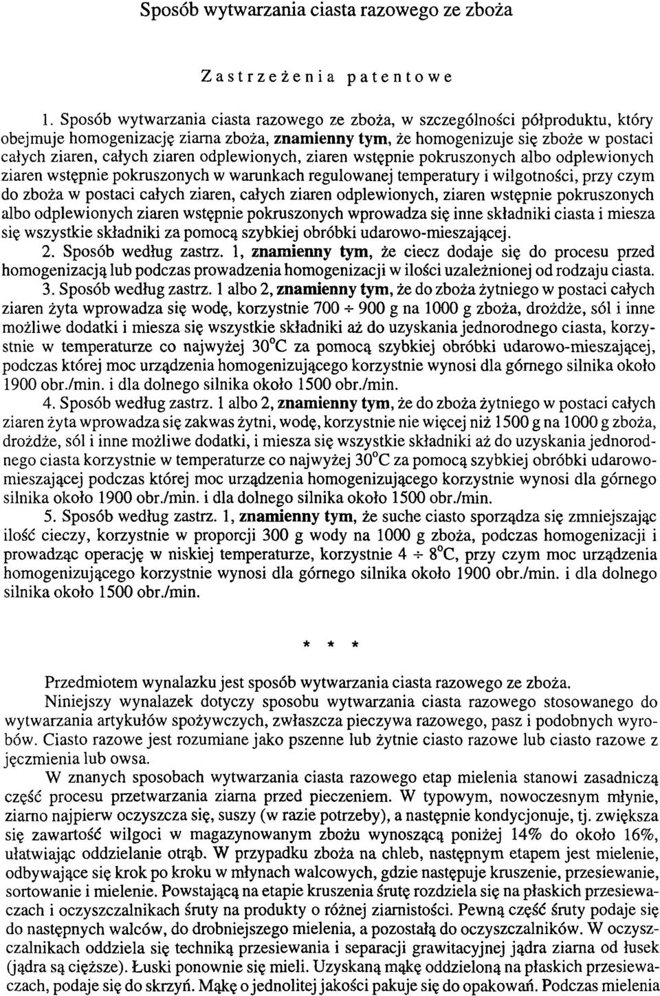 odplewionych, ziaren wstępnie pokruszonych albo odplewionych ziaren wstępnie pokruszonych w warunkach regulowanej temperatury i wilgotności, przy czym do zboża w postaci całych ziaren, całych ziaren