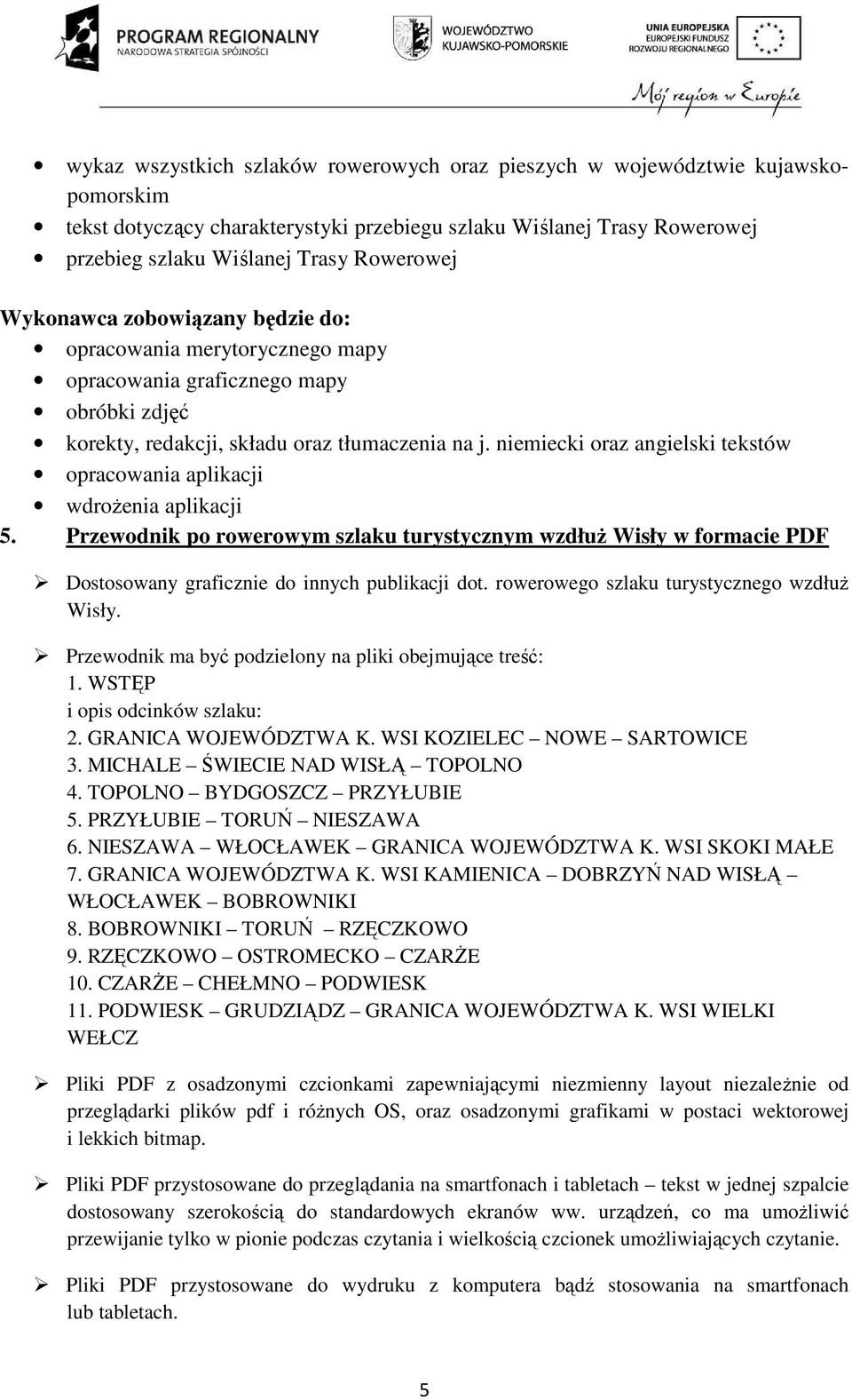 Przewodnik po rowerowym szlaku turystycznym wzdłuŝ Wisły w formacie PDF Dostosowany graficznie do innych publikacji dot. rowerowego szlaku turystycznego wzdłuŝ Wisły.